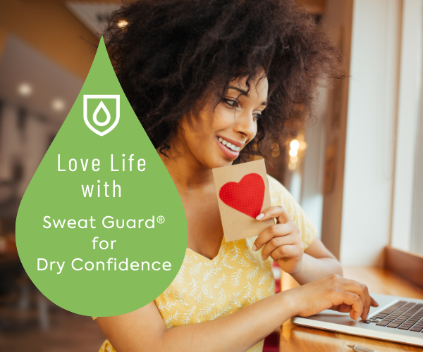 Love Life with Sweat Guard® for Dry Confidence