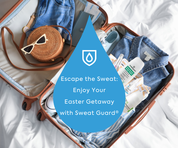 Escape the Sweat: Enjoy Your Easter Getaway with Sweat Guard®
