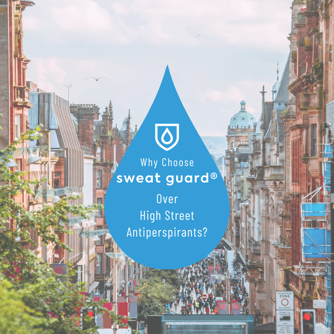 Why Choose Sweat Guard® Over High Street Antiperspirants?